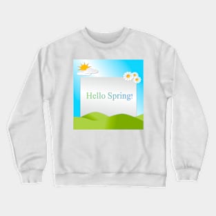 Hills, sky, sun, flowers and clouds depicting a scene of Spring with text Hello Spring. Crewneck Sweatshirt